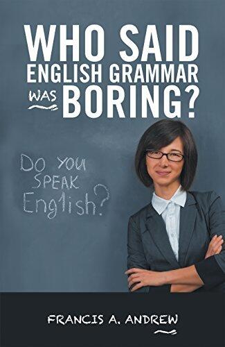Who Said English Grammar Was Boring?