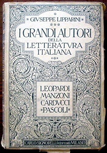 I Grandi Autori Della Letteratura Italiana (Leopardi, Manzoni, Carducci, Pascoli)