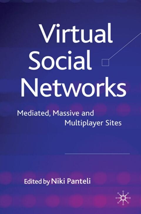 Virtual Social Networks (Mediated, Massive and Multiplayer Sites)