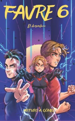 FAVRE 6: El desenlace (Las Increíbles Aventuras de los Hermanos Favre: dos jóvenes superhéroes)
