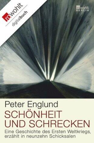Schönheit und Schrecken: Eine Geschichte des Ersten Weltkriegs, erzählt in neunzehn Schicksalen