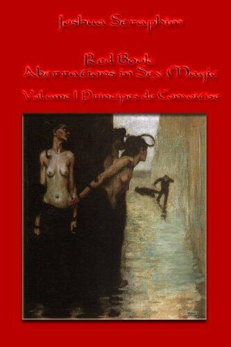 Red Book: Aberrations in Sex Magic: Volume I: Principes de Convoitise