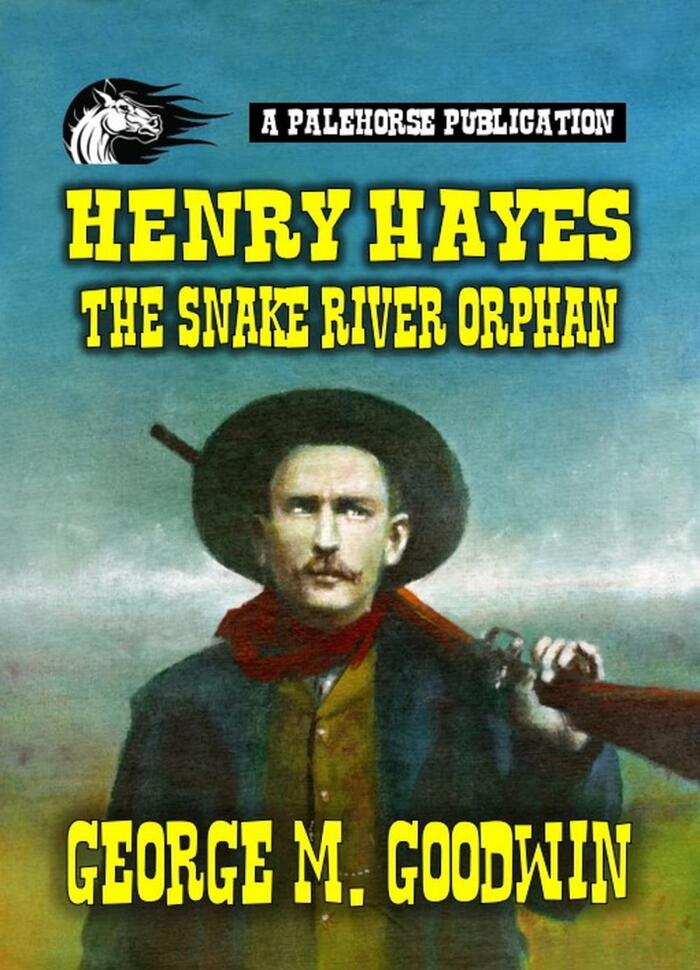 Henry Hayes - The Snake River Orphan: A Classic Western