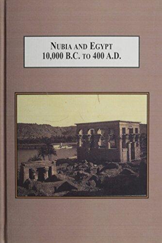 Nubia and Egypt 10,000 B.C. to 400 A.D.: From Prehistory to the Meroitic Period