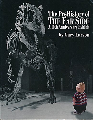 The Prehistory of The Far Side - A 10th Anniversary Exhibit