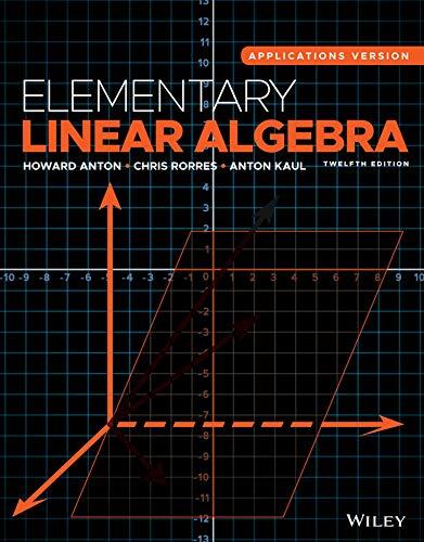 Elementary Linear Algebra: Applications Version, 12th Edition