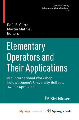 Elementary Operators and Their Applications: 3rd International Workshop held at Queen's University Belfast, 14-17 April 2009
