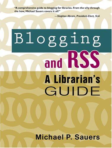 Blogging and RSS: A Librarian's Guide