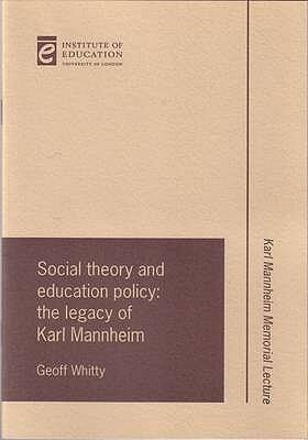 Social theory and education policy: The legacy of Karl Manheim