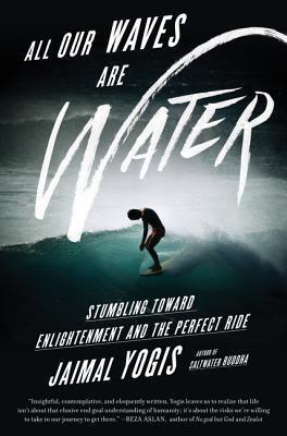 ALL OUR WAVES ARE WATER