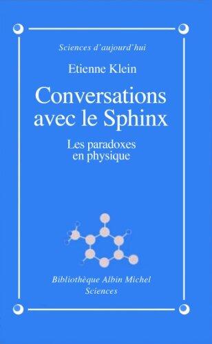 Conversations avec le sphinx : Les paradoxes en physique (Sciences d'aujourd'hui)