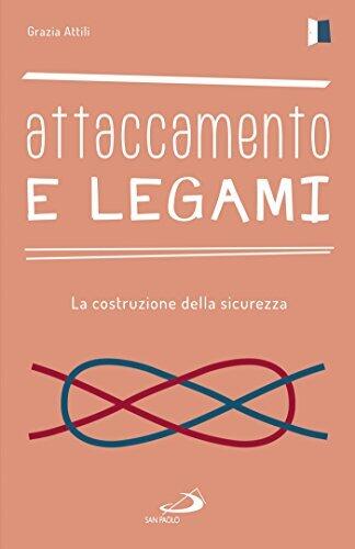 Attaccamento e legami: La costruzione della sicurezza