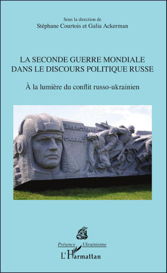 La Seconde Guerre mondiale dans le discours politique russe : A la lumière du conflit russo-ukrainien