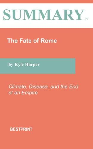 Summary of The Fate of Rome: Climate, Disease, and the End of an Empire