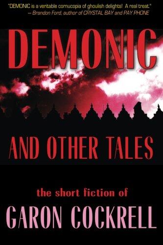 Demonic and Other Tales: The Short Fiction of Garon Cockrell