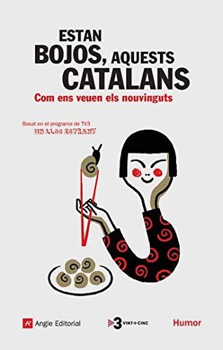 Estan Bojos, Aquests Catalans: Com Ens Veuen Els Nouvinguts
