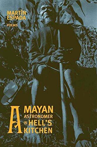 A Mayan Astronomer in Hell's Kitchen: Poems