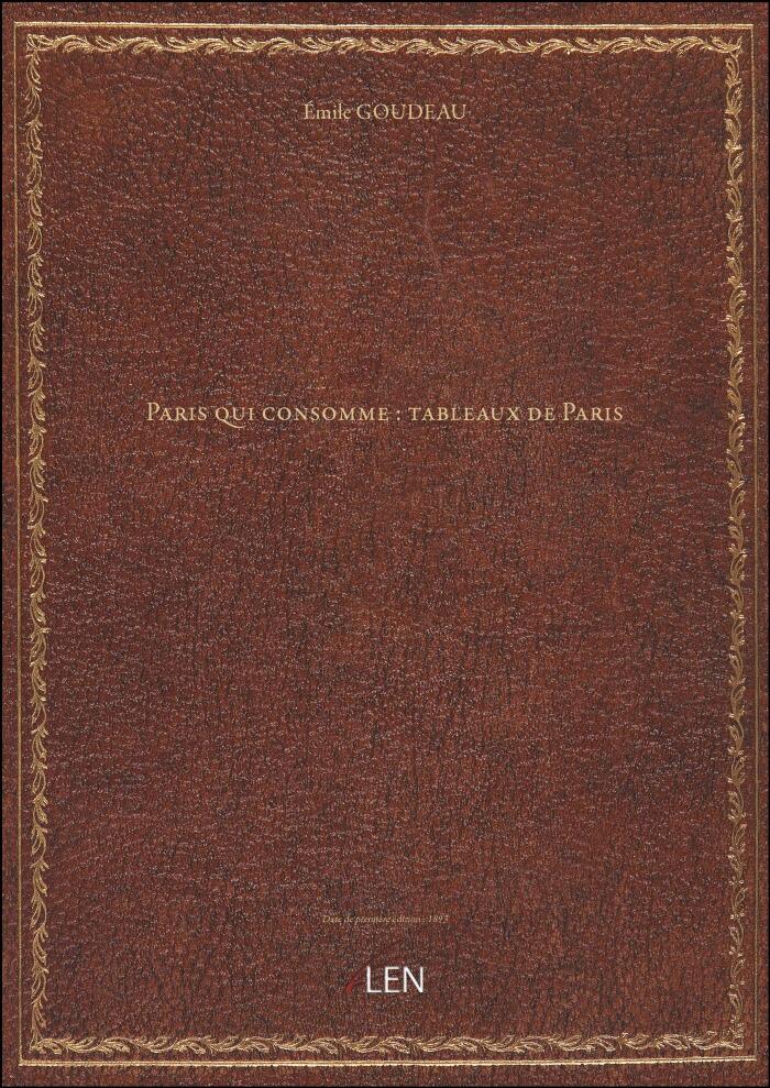 Paris qui consomme : tableaux de Paris (Emile Goudeau) ; dessins de Pierre Vidal