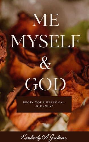 Me, Myself and God: Begin Your Personal Journey