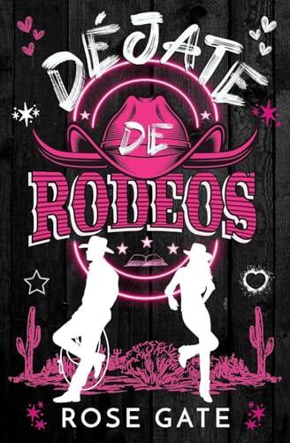 Déjate de rodeos