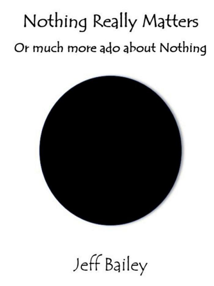 Nothing Really Matters: Much More Ado About Nothing