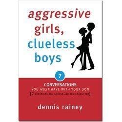 Aggressive Girls, Clueless Boys: 7 Conversations You Must Have with Your Son