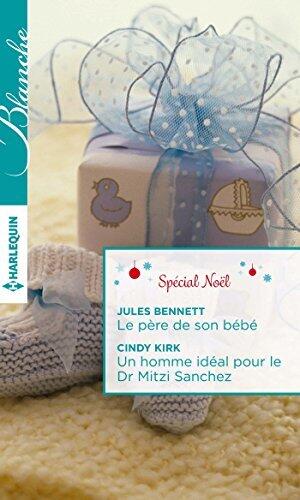 Spécial Noel: Le Père de son bébé / Un homme idéal pour le Dr Mitzi Sanchez