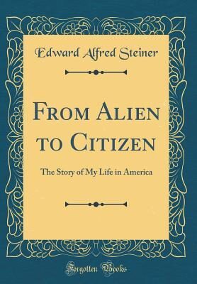 From Alien to Citizen: The Story of My Life in America