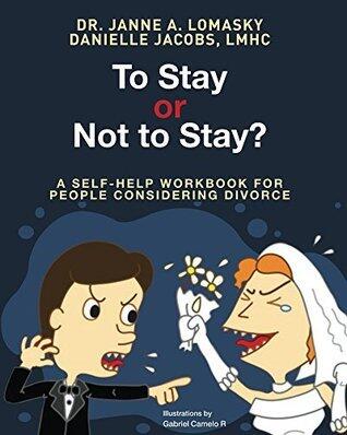To Stay Or Not To Stay?: A self-help workbook for people considering divorce