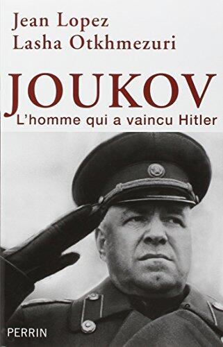 Joukov - l'homme qui a vaincu Hitler