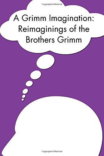 A Grimm Imagination: Reimaginings of The Brothers Grimm