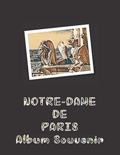 Notre-Dame de Paris - Album Souvenir: Cahier journal de 200 pages pour conserver souvenirs et photos