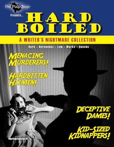 The Pulp Stage Presents... Hard Boiled: A Writer's Nightmare Collection