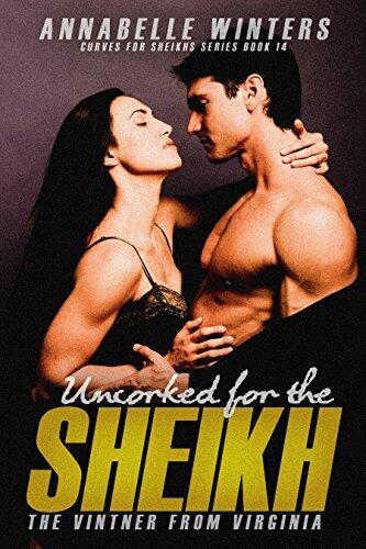 Uncorked for the Sheikh: The Vintner from Virginia