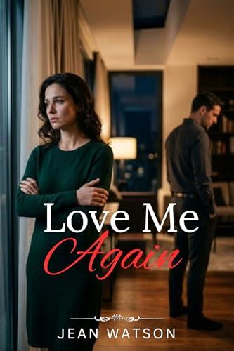 Love Me Again: A Billionaire Divorce Romance of Betrayal, Silent Suffering and Second Chance that came too Late