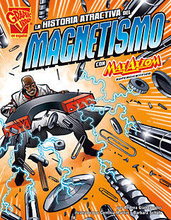 La historia atractiva del magnetismo con Max Axiom, supercientífico (Ciencia grafica)