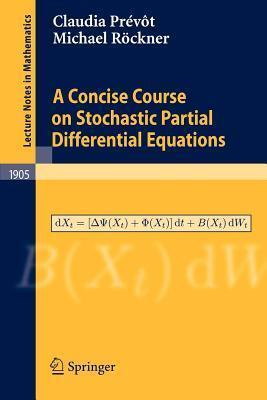 Concise Course on Stochastic Partial Differential Equations: Lecture Notes in Mathematics (Volume 1905)