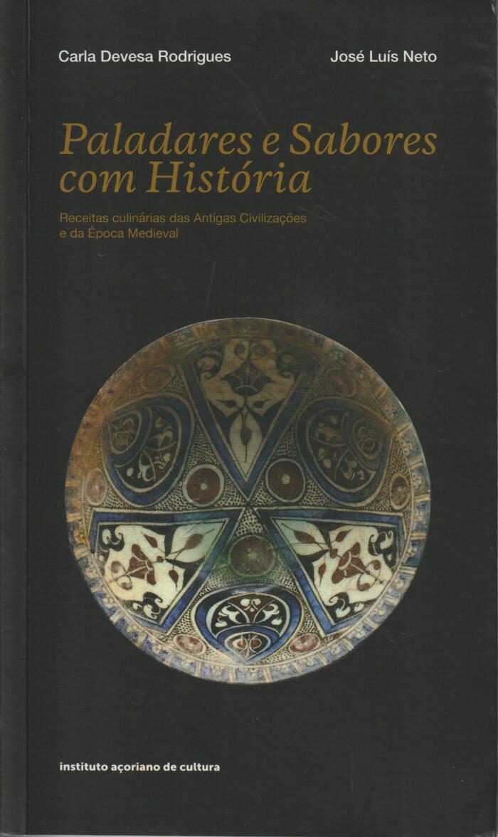 Paladares e Sabores com História: Receitas culinárias das Antigas Civilizações e da Época Medieval / Tastes and Flavors with History: Culinary recipes from the Ancient Civilizations and Medieval Times