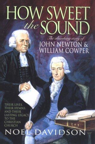 How Sweet the Sound: The Story of John Newton & William Cooper