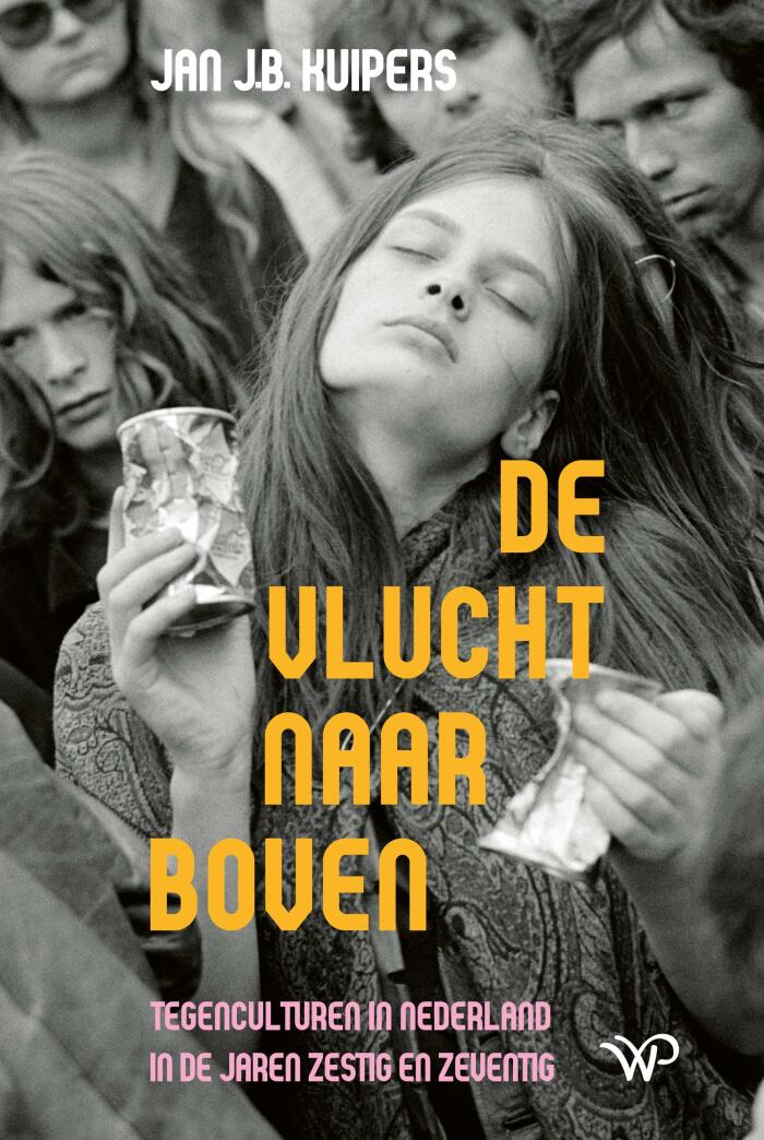 De vlucht naar boven: Tegenculturen in Nederland in de jaren zestig en zeventig