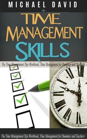 Time Management Skills: The Time Management Tips Workbook, Time Management for Dummies and Teachers (Time Management Techniques, Stop Procrastination)