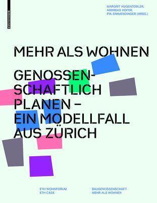 Mehr ALS Wohnen: Genossenschaftlich Planen - Ein Modellfall Aus Z�rich