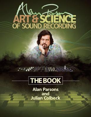 Alan Parsons' Art & Science of Sound Recording: The Book
