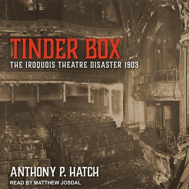 Tinder Box Lib/E: The Iroquois Theatre Disaster 1903