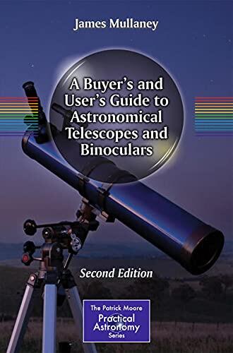 Buyer's and User's Guide to Astronomical Telescopes and Binoculars
