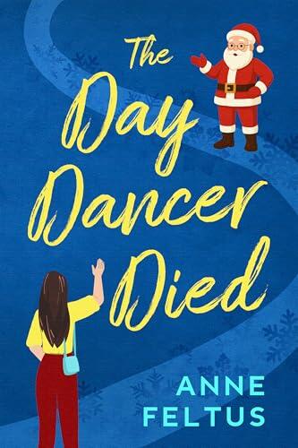 The Day Dancer Died: A Holiday Tale about Friendship, Finding Your Voice, and the Magic of Second Chances