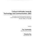 Cultural Attitudes Towards Technology and Communication 2002: Proceedings of the Third International Conference on Cultural Attitudes Towards Technology and Communication, Montréal, Canada, 12-15 July 2002