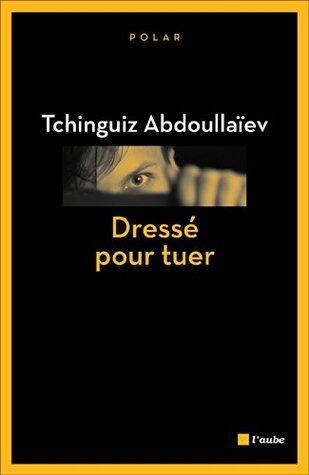 Dressé pour tuer: Une enquête de Drongo, ex-agent du KGB (L'Aube noire)