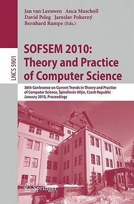 SOFSEM 2010: Theory and Practice of Computer Science: 36th Conference on Current Trends in Theory and Practice of Computer Science, Špindleruv Mlýn, ...