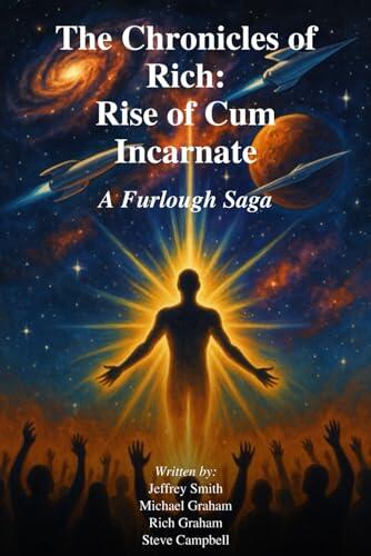 The Chronicles of Rich: Rise of Cum Incarnate: A Furlough Saga